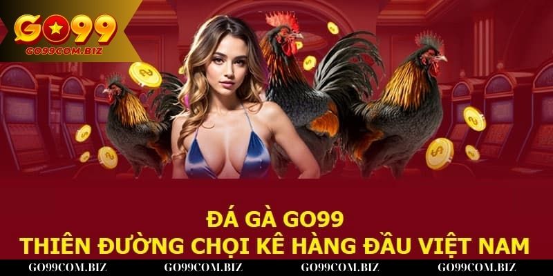 Giới thiệu về đá gà Go99