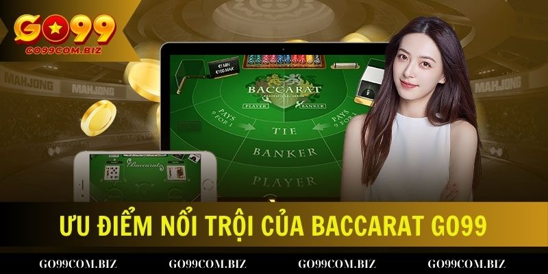 Những ưu điểm nổi trội của Baccarat Go99