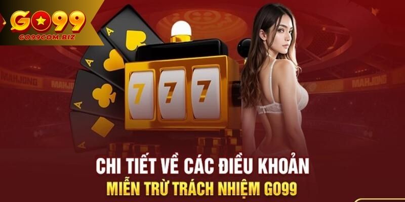 Nội dung chính của chính sách miễn trừ trách nhiệm Go99