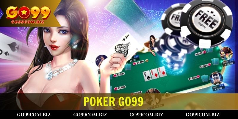 Poker Go99 - Trò Chơi Đỏ Đen Cân Não Đáng Trải Nghiệm