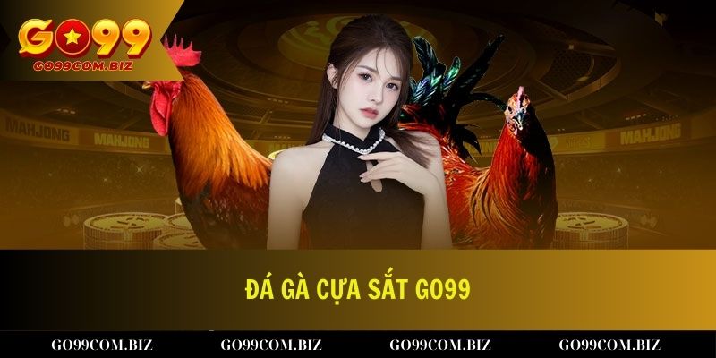 Tìm hiểu tất tần tật về hình thức đá gà cựa sắt tại Go99