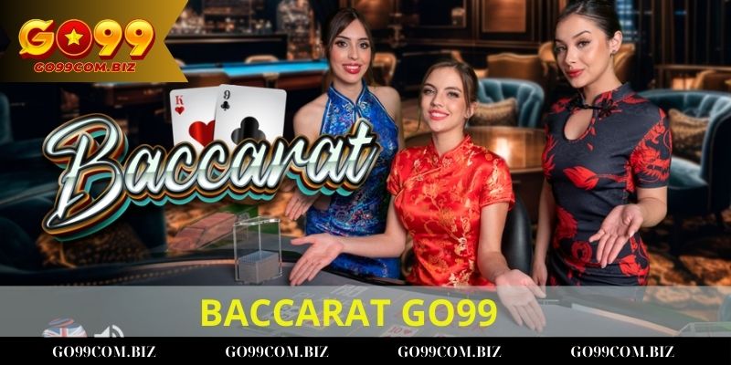 Tổng quan về Baccarat Go99